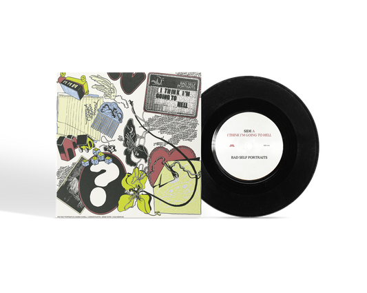 7" Single - I Think I'm Going To Hell - Bad Self Portraits
